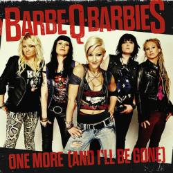 Barbe Q Barbies : One More (And I'll Be Gone)